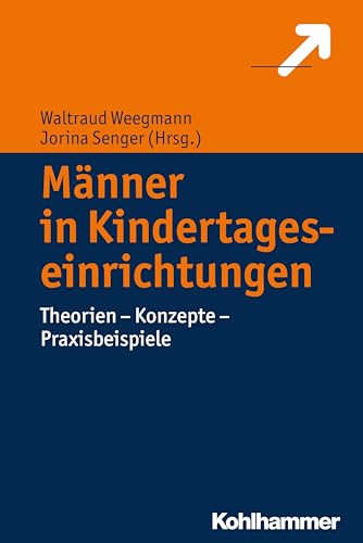 Männer in Kindertageseinrichtungen: Theorien - Konzepte - Praxisbeispiele von Kohlhammer W.