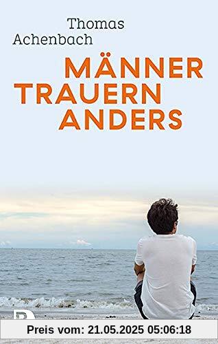 Männer trauern anders - Was ihnen hilft und gut tut