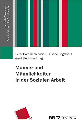 Männer und Männlichkeiten in der Sozialen Arbeit (Aktuelle Themen und Grundsatzfragen der Sozialen Arbeit) von Beltz Juventa