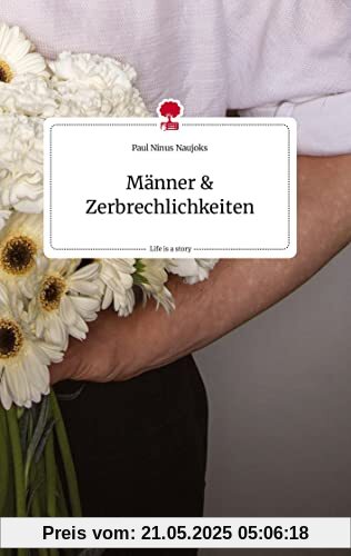 Männer und Zerbrechlichkeiten. Life is a Story - story.one