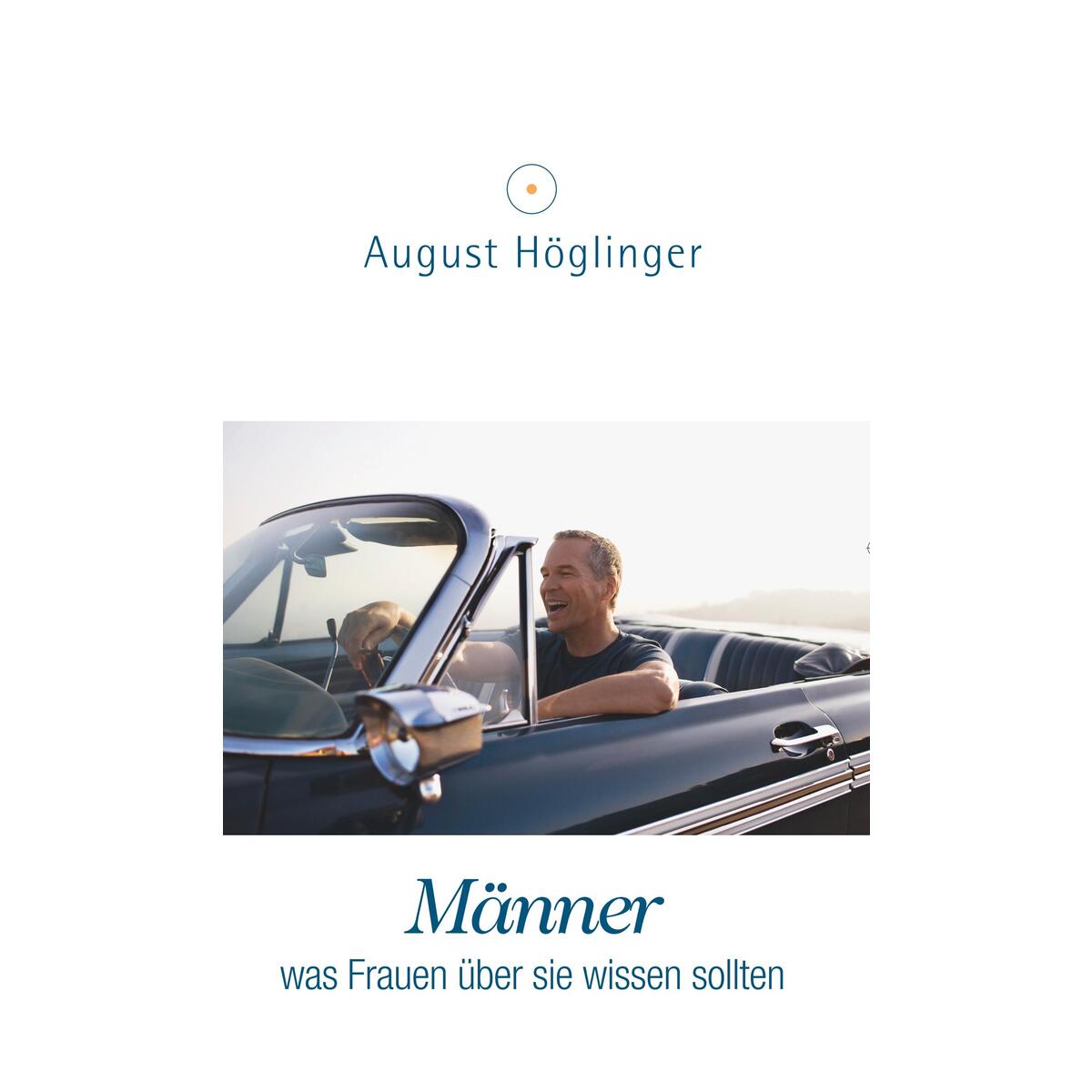 Männer - was Frauen über sie wissen sollten von Verlag August Höglinger