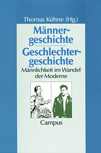 Männergeschichte - Geschlechtergeschichte: Männlichkeit im Wandel der Moderne (Geschichte und Geschlechter, 14) von Campus Verlag