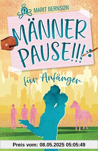 Männerpause für Anfänger: Liebesroman Männerpause für Anfänger: Liebesroman