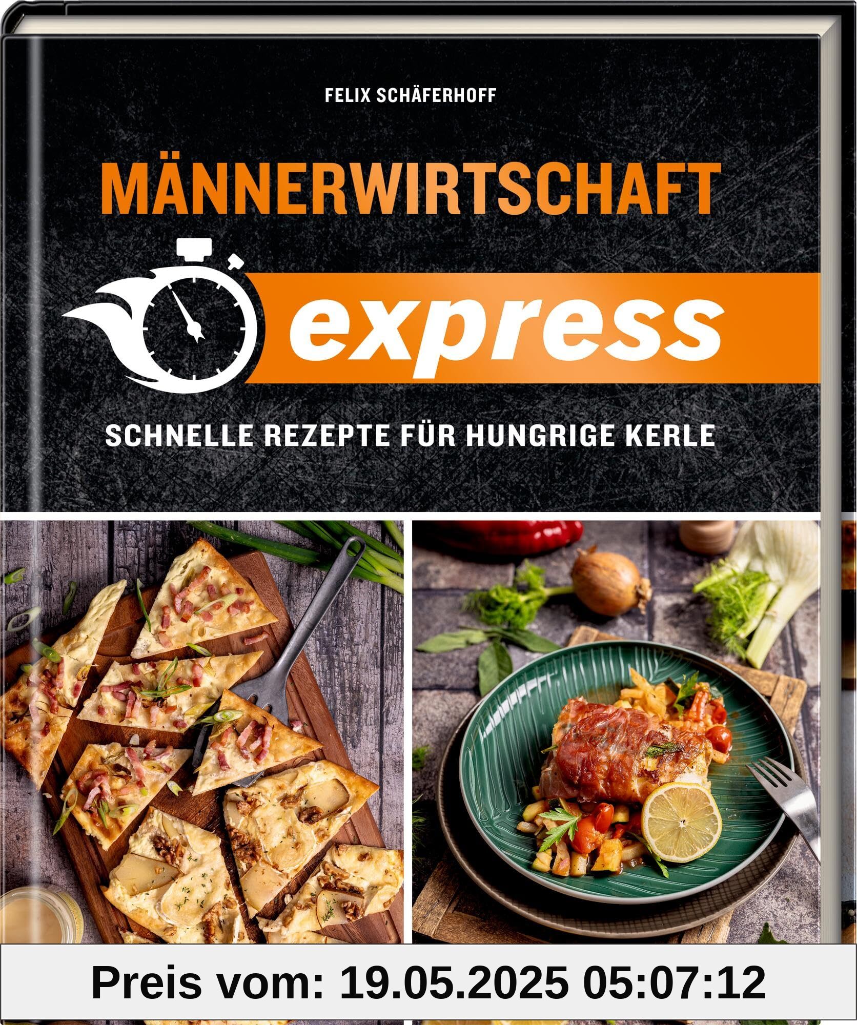 Männerwirtschaft EXPRESS: Schnelle Rezepte für hungrige Kerle. Über 50 Blitzrezepte: Vom schnellen Abendessen bis hin zum romantischen Dinner