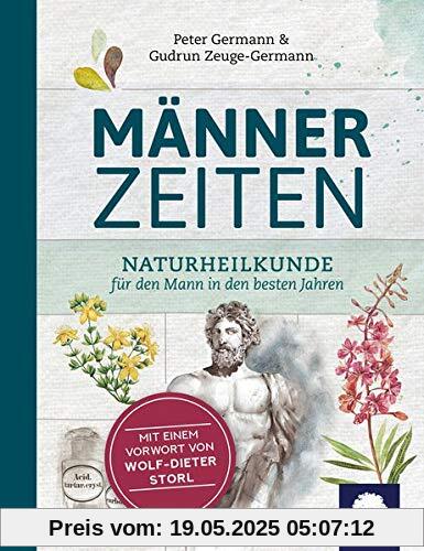 Männerzeiten: Naturheilkunde für den Mann in den besten Jahren