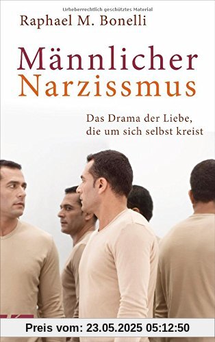 Männlicher Narzissmus: Das Drama der Liebe, die um sich selbst kreist