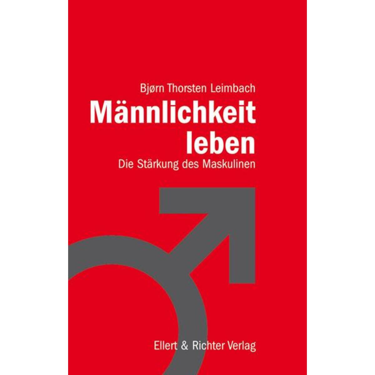 Männlichkeit leben von Ellert & Richter Verlag G
