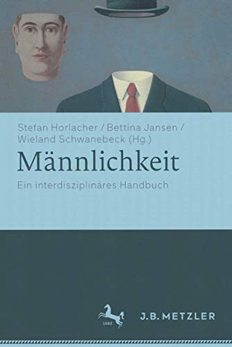 Männlichkeit: Ein interdisziplinäres Handbuch von J.B. Metzler