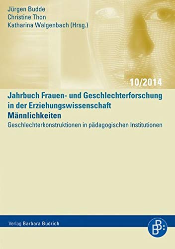 Männlichkeiten: Geschlechterkonstruktionen in pädagogischen Institutionen (Jahrbuch Frauen- und Geschlechterforschung in der Erziehungswissenschaft)