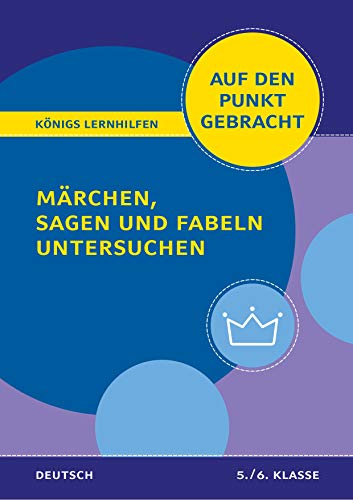 Königs Lernhilfen: Auf den Punkt gebracht: Märchen, Sagen und Fabeln untersuchen – Klasse 5/6 – Deutsch: Deutsch auf den Punkt gebracht! von Bange C. GmbH