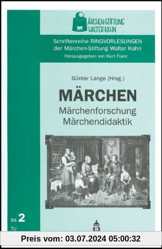 Märchen - Märchenforschung - Märchendidaktik: Schriftenreihe Ringvorlesungen der Märchen-Stiftung Walter Kahn 2