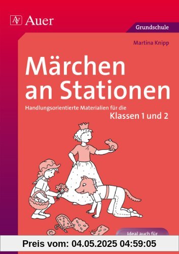 Märchen an Stationen Klasse 1/2: Handlungsorientierte Materialien für die Klassen 1 und 2 Märchen an Stationen Klasse 1/2: Handlungsorientierte Materialien für die Klassen 1 und 2