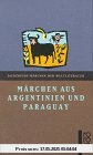 Märchen aus Argentinien und Paraguay. Märchen aus Argentinien und Paraguay.