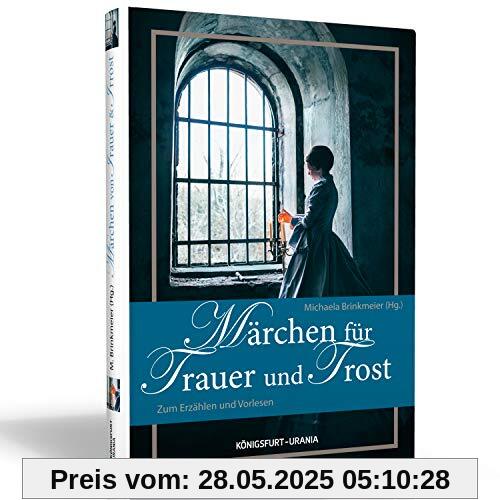 Märchen für Trauer und Trost: Zum Erzählen und Vorlesen