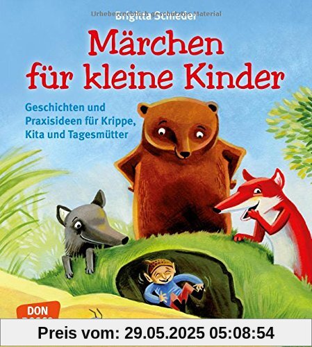Märchen für kleine Kinder - Geschichten und Praxisideen für Krippe, Kita und Tagesmütter Märchen für kleine Kinder - Geschichten und Praxisideen für Krippe, Kita und Tagesmütter