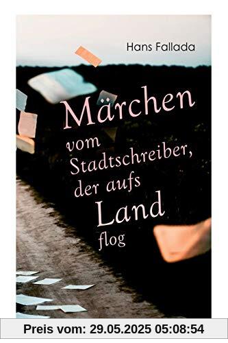 Märchen vom Stadtschreiber, der aufs Land flog