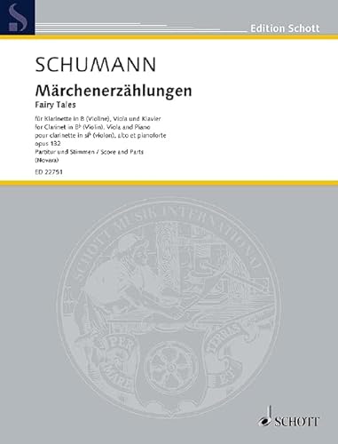 Märchenerzählungen: Nach Robert Schumann. Neue Ausgabe sämtlicher Werke, Band II/3. op. 132. Klarinette (Violine), Viola und Klavier. Partitur und Stimmen. (Edition Schott) von SCHOTT MUSIC GmbH & Co KG, Mainz