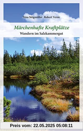 Märchenhafte Kraftplätze: Wandern im Salzkammergut