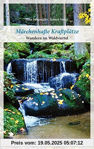 Märchenhafte Kraftplätze: Wandern im Waldviertel Märchenhafte Kraftplätze: Wandern im Waldviertel