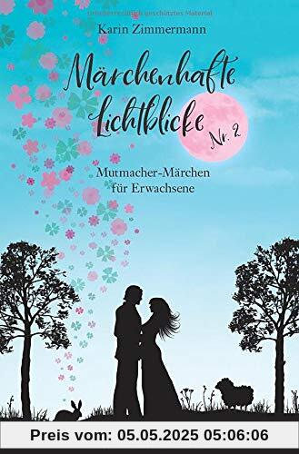 Märchenhafte Lichtblicke Nr. 2: Mutmacher-Märchen für Erwachsene