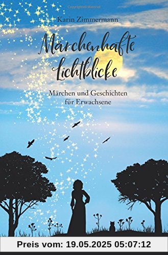 Märchenhafte Lichtblicke: Märchen und Geschichten für Erwachsene Märchenhafte Lichtblicke: Märchen und Geschichten für Erwachsene