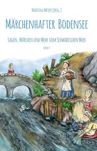 Märchenhafter Bodensee Band 4: Sagen, Märchen und mehr vom Schwäbischen Meer von Papierfresserchens MTM-Verlag