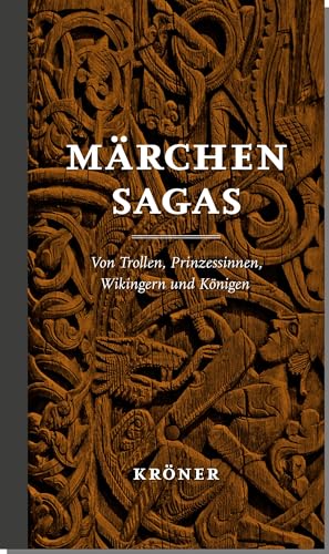 Märchensagas: Von Trollen, Prinzessinnen, Wikingern und Königen (Sagas aus der Vorzeit: Von Wikingern, Berserkern, Untoten und Trollen)