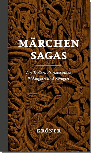 Märchensagas: Von Trollen, Prinzessinnen, Wikingern und Königen (Sagas aus der Vorzeit: Von Wikingern, Berserkern, Untoten und Trollen) von Kroener Alfred GmbH + Co.