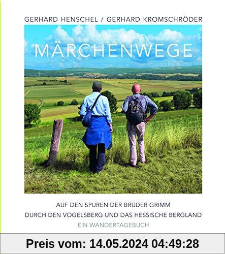 Märchenwege: Auf den Spuren der Brüder Grimm durch den Vogelsberg und das hessische Bergland - Ein Wandertagebuch