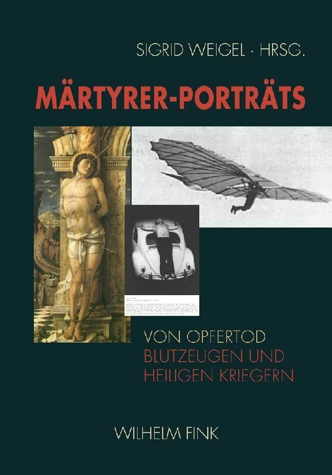 Märtyrer-Porträts: Von Opfertod, Blutzeugen und heiligen Kriegern