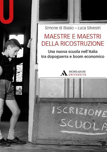 Maestre e maestri della ricostruzione. Una nuova scuola nell’Italia tra dopoguerra e boom economico (Manuali) von Mondadori Università