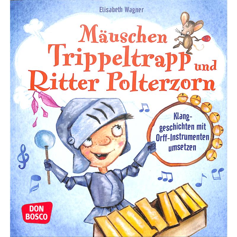 Mäuschen Trippeltrapp und Ritter Polterzorn | Klanggeschichten mit Orff-Instrumenten umsetzen Mäuschen Trippeltrapp und Ritter Polterzorn | Klanggeschichten mit Orff-Instrumenten umsetzen