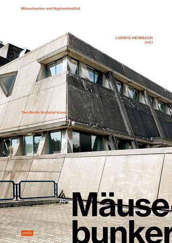 Mäusebunker and Hygieneinstitut: Two Berlin Brutalist Icons von Jovis Verlag