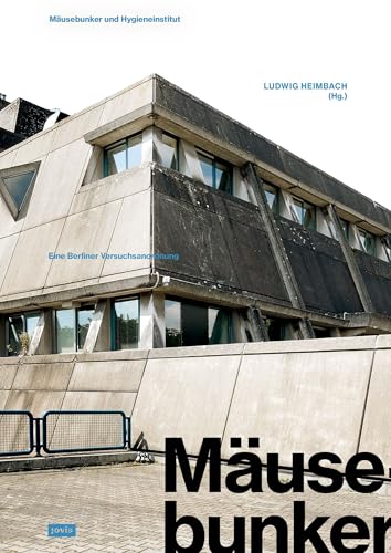 Mäusebunker und Hygieneinstitut: Eine Berliner Versuchsanordnung Mäusebunker und Hygieneinstitut: Eine Berliner Versuchsanordnung von JOVIS
