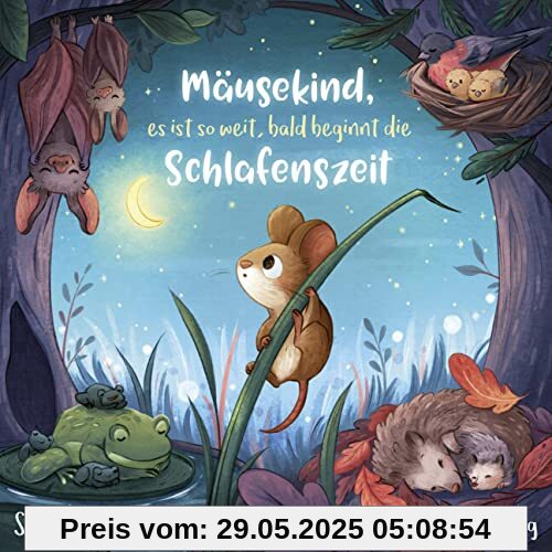 Mäusekind, es ist so weit, bald beginnt die Schlafenszeit Mäusekind, es ist so weit, bald beginnt die Schlafenszeit