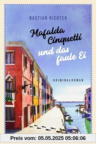 Mafalda Cinquetti und das faule Ei: Ein Murano-Krimi (Mafalda Cinquetti ermittelt, Band 2)