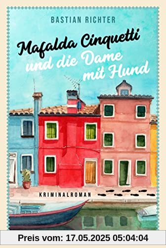 Mafalda Cinquetti und die Dame mit Hund: Kriminalroman