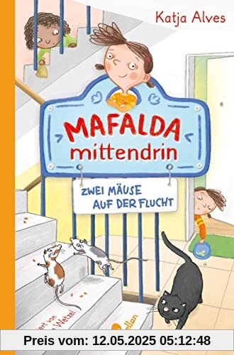 Mafalda mittendrin - Zwei Mäuse auf der Flucht: Band 1 der witzigen Kinderbuchreihe zum ersten Selbstlesen ab 8 Jahren