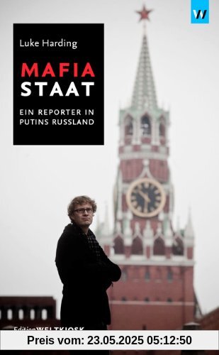 Mafiastaat: Ein Reporter in Putins Russland