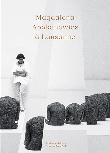 Magdalena Abakanowicz à Lausanne von Scheidegger & Spiess
