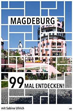 Magdeburg 99 Mal entdecken! von Mitteldeutscher Verlag