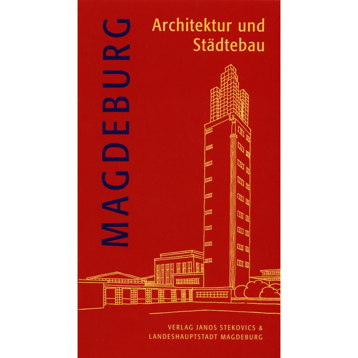 Magdeburg - Architektur und Städtebau von Stekovics, Janos