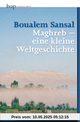 Maghreb - eine kleine Weltgeschichte