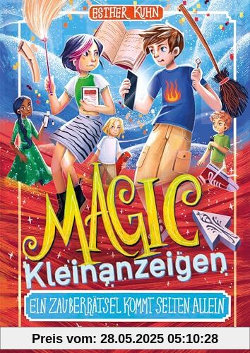 Magic Kleinanzeigen - Ein Zauberrätsel kommt selten allein: Eine zauberhaftes Kinderbuch voller Magie, Humor und Spannung