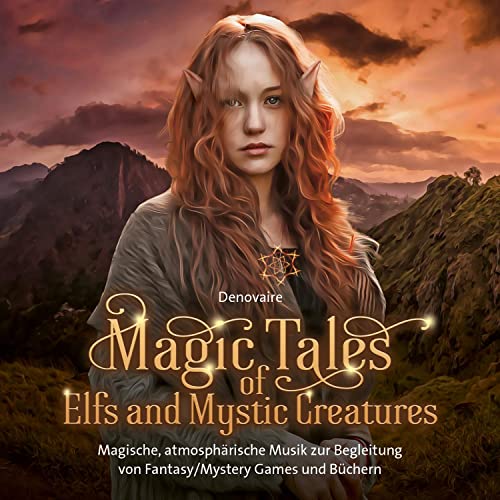 Magic Tales of Elfs and Mystic Creatures: Magische, atmosphärische Musik zur Begleitung von Fantasy/Mystery Games und Büchern von Neptun Media GmbH