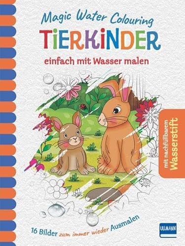 Magic Water Colouring - Tierkinder: einfach mit Wasser malen (16 Wassermalbilder + Wassertankstift)