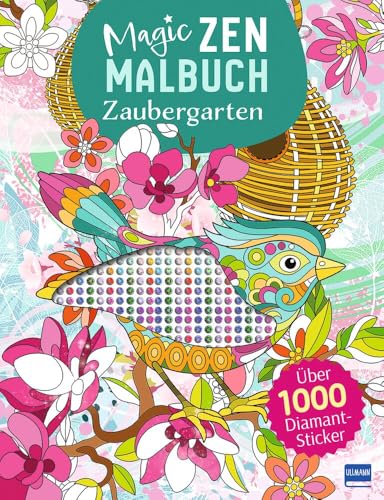 Magic Zen Malbuch - Zaubergarten: Mit über 1000 Diamantstickern! Ausmalen und Stickern für Kinder ab 7 Jahren Magic Zen Malbuch - Zaubergarten: Mit über 1000 Diamantstickern! Ausmalen und Stickern für Kinder ab 7 Jahren von ULLMANN