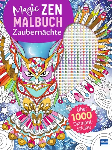 Magic Zen Malbuch - Zaubernächte: Mit über 1000 Diamantstickern! Ausmalen und Stickern für Kinder ab 7 Jahren Magic Zen Malbuch - Zaubernächte: Mit über 1000 Diamantstickern! Ausmalen und Stickern für Kinder ab 7 Jahren