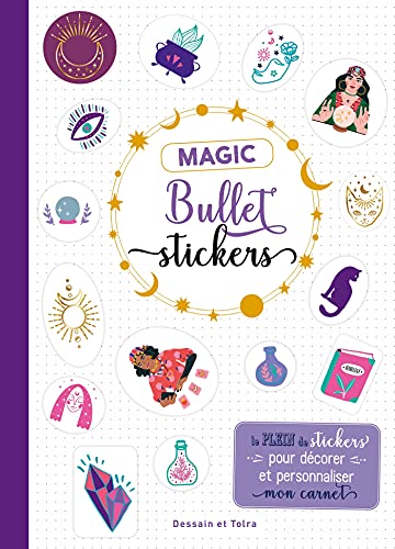 Magic bullet stickers: Le plein de stickers pour décorer et personnaliser mon carnet