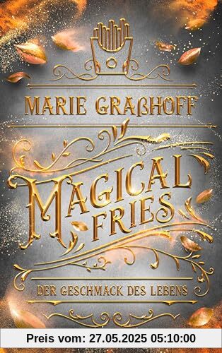 Magical Fries – Der Geschmack des Lebens: Roman. »Unglaublich spannende Story und tolle Charaktere mit einer großartigen Chemie untereinander!« ANNE LÜCK (Food Universe, Band 4)
